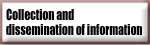 Collection and dissemination of information
